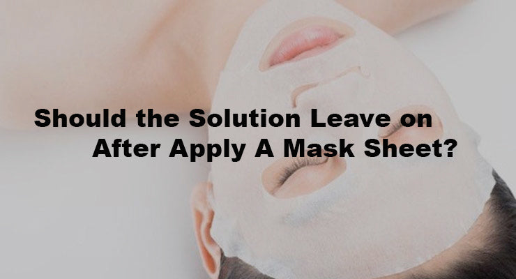 Should you leave the solution on after a face mask?