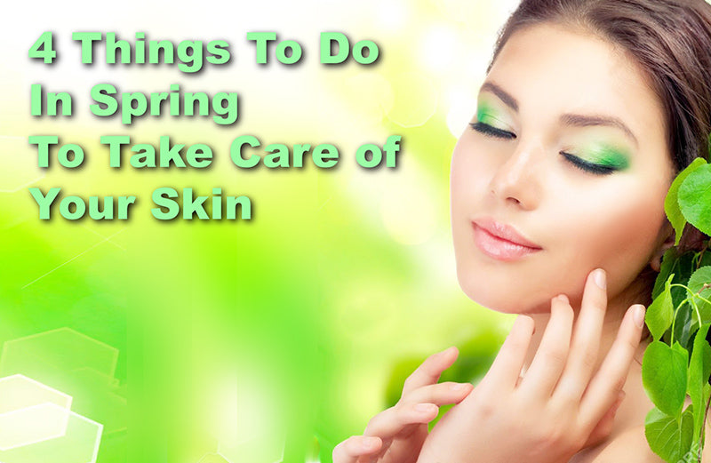 4 Things You Need Do In Spring To Take Care Your Skin